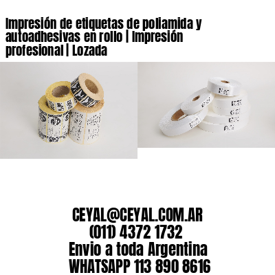 Impresión de etiquetas de poliamida y autoadhesivas en rollo | Impresión profesional | Lozada