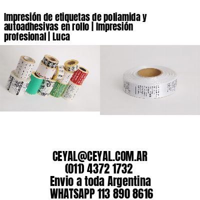 Impresión de etiquetas de poliamida y autoadhesivas en rollo | Impresión profesional | Luca