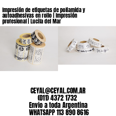 Impresión de etiquetas de poliamida y autoadhesivas en rollo | Impresión profesional | Lucila del Mar