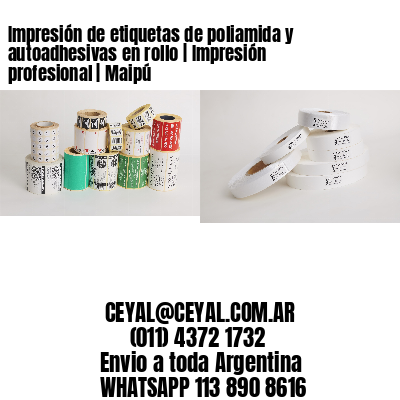 Impresión de etiquetas de poliamida y autoadhesivas en rollo | Impresión profesional | Maipú