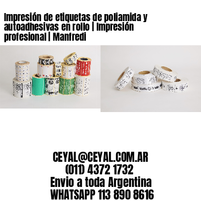 Impresión de etiquetas de poliamida y autoadhesivas en rollo | Impresión profesional | Manfredi