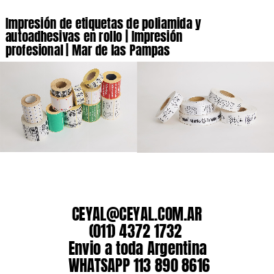 Impresión de etiquetas de poliamida y autoadhesivas en rollo | Impresión profesional | Mar de las Pampas