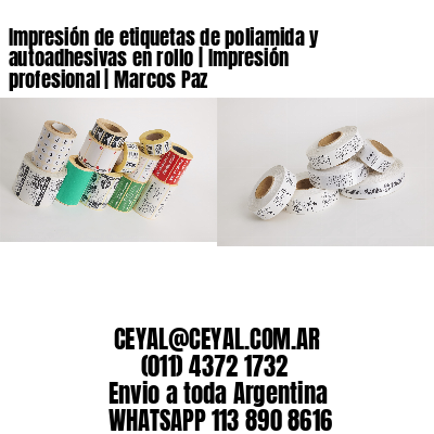 Impresión de etiquetas de poliamida y autoadhesivas en rollo | Impresión profesional | Marcos Paz