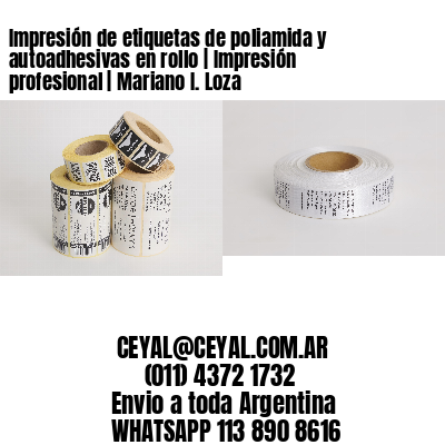 Impresión de etiquetas de poliamida y autoadhesivas en rollo | Impresión profesional | Mariano I. Loza