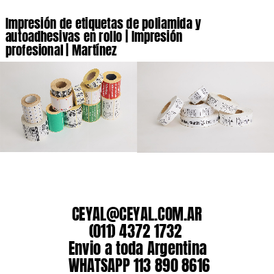 Impresión de etiquetas de poliamida y autoadhesivas en rollo | Impresión profesional | Martínez