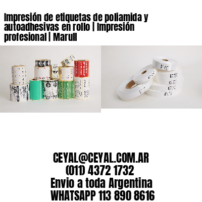 Impresión de etiquetas de poliamida y autoadhesivas en rollo | Impresión profesional | Marull