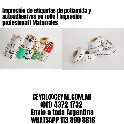 Impresión de etiquetas de poliamida y autoadhesivas en rollo | Impresión profesional | Matorrales