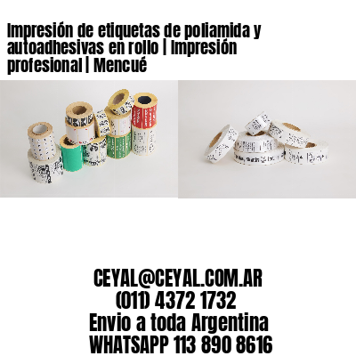 Impresión de etiquetas de poliamida y autoadhesivas en rollo | Impresión profesional | Mencué
