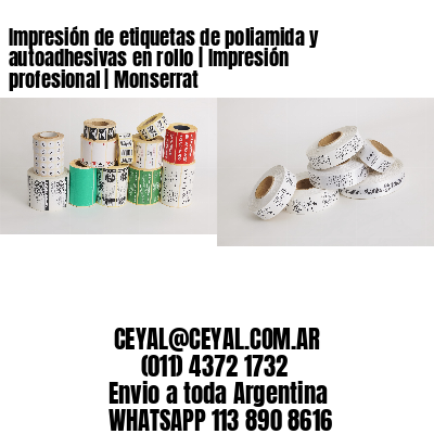 Impresión de etiquetas de poliamida y autoadhesivas en rollo | Impresión profesional | Monserrat