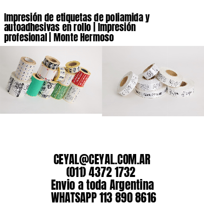Impresión de etiquetas de poliamida y autoadhesivas en rollo | Impresión profesional | Monte Hermoso