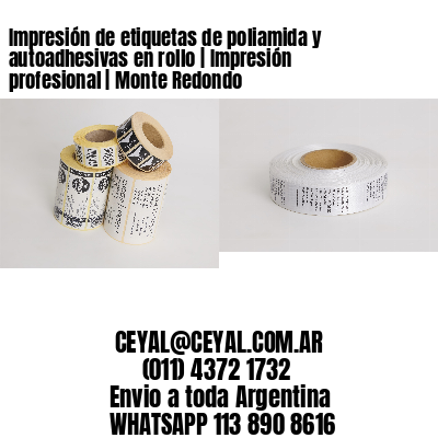 Impresión de etiquetas de poliamida y autoadhesivas en rollo | Impresión profesional | Monte Redondo
