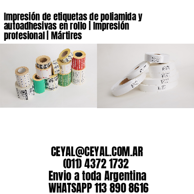 Impresión de etiquetas de poliamida y autoadhesivas en rollo | Impresión profesional | Mártires