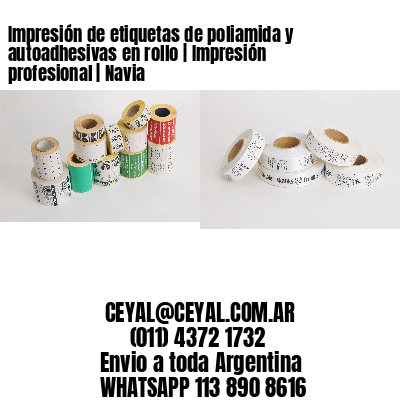 Impresión de etiquetas de poliamida y autoadhesivas en rollo | Impresión profesional | Navia