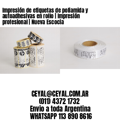 Impresión de etiquetas de poliamida y autoadhesivas en rollo | Impresión profesional | Nueva Escocia