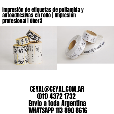 Impresión de etiquetas de poliamida y autoadhesivas en rollo | Impresión profesional | Oberá