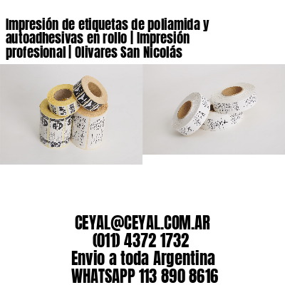 Impresión de etiquetas de poliamida y autoadhesivas en rollo | Impresión profesional | Olivares San Nicolás