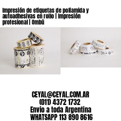 Impresión de etiquetas de poliamida y autoadhesivas en rollo | Impresión profesional | Ombú
