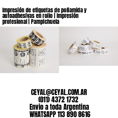 Impresión de etiquetas de poliamida y autoadhesivas en rollo | Impresión profesional | Pampichuela
