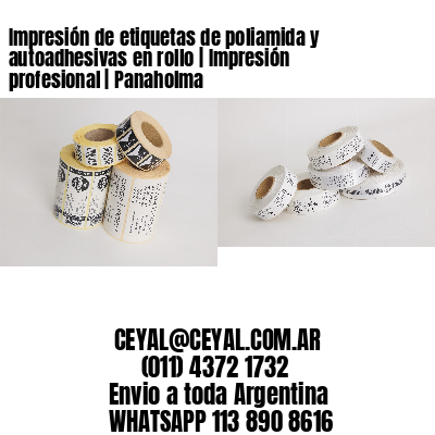 Impresión de etiquetas de poliamida y autoadhesivas en rollo | Impresión profesional | Panaholma
