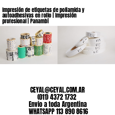 Impresión de etiquetas de poliamida y autoadhesivas en rollo | Impresión profesional | Panambí