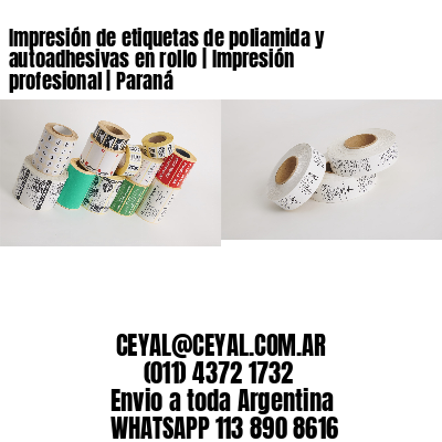 Impresión de etiquetas de poliamida y autoadhesivas en rollo | Impresión profesional | Paraná