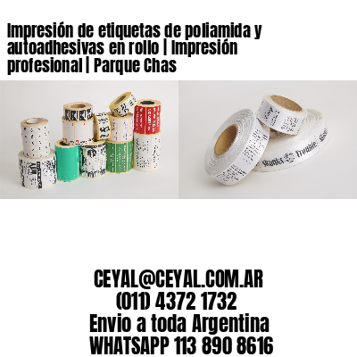 Impresión de etiquetas de poliamida y autoadhesivas en rollo | Impresión profesional | Parque Chas