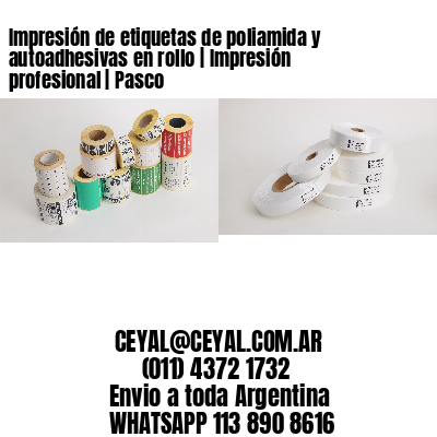 Impresión de etiquetas de poliamida y autoadhesivas en rollo | Impresión profesional | Pasco