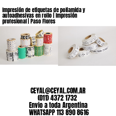 Impresión de etiquetas de poliamida y autoadhesivas en rollo | Impresión profesional | Paso Flores