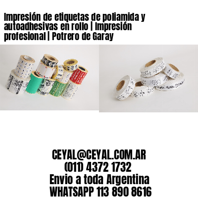 Impresión de etiquetas de poliamida y autoadhesivas en rollo | Impresión profesional | Potrero de Garay