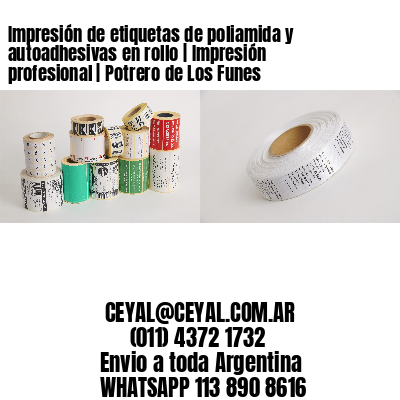 Impresión de etiquetas de poliamida y autoadhesivas en rollo | Impresión profesional | Potrero de Los Funes