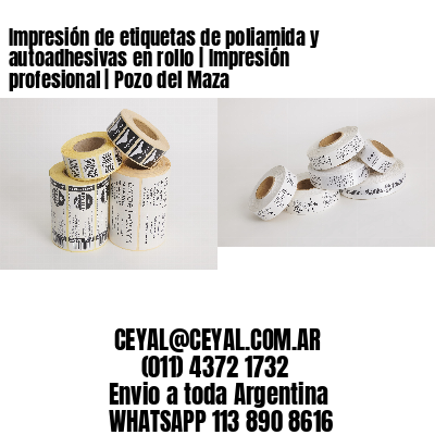 Impresión de etiquetas de poliamida y autoadhesivas en rollo | Impresión profesional | Pozo del Maza