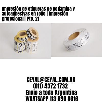 Impresión de etiquetas de poliamida y autoadhesivas en rollo | Impresión profesional | Pto. 21