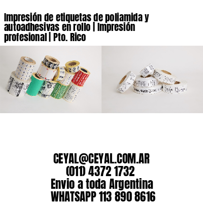 Impresión de etiquetas de poliamida y autoadhesivas en rollo | Impresión profesional | Pto. Rico