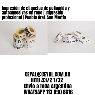 Impresión de etiquetas de poliamida y autoadhesivas en rollo | Impresión profesional | Pueblo Gral. San Martín