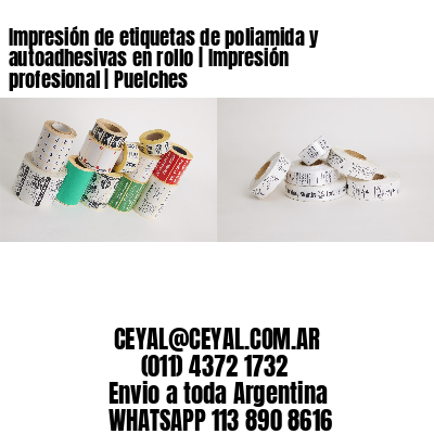 Impresión de etiquetas de poliamida y autoadhesivas en rollo | Impresión profesional | Puelches