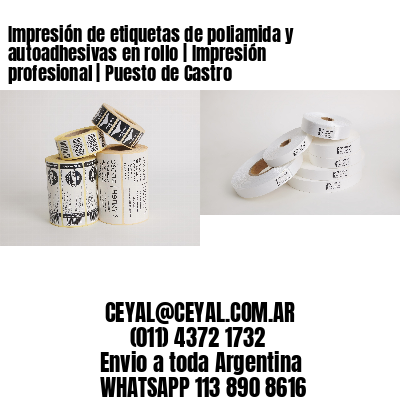 Impresión de etiquetas de poliamida y autoadhesivas en rollo | Impresión profesional | Puesto de Castro