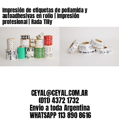 Impresión de etiquetas de poliamida y autoadhesivas en rollo | Impresión profesional | Rada Tilly
