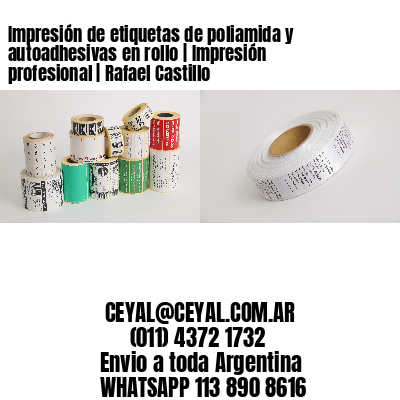 Impresión de etiquetas de poliamida y autoadhesivas en rollo | Impresión profesional | Rafael Castillo