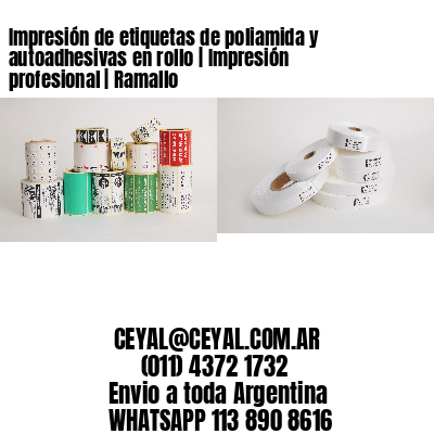 Impresión de etiquetas de poliamida y autoadhesivas en rollo | Impresión profesional | Ramallo