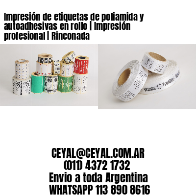 Impresión de etiquetas de poliamida y autoadhesivas en rollo | Impresión profesional | Rinconada