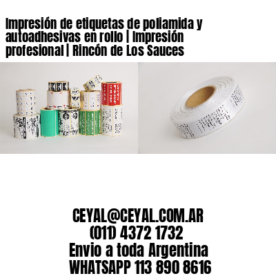 Impresión de etiquetas de poliamida y autoadhesivas en rollo | Impresión profesional | Rincón de Los Sauces