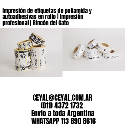 Impresión de etiquetas de poliamida y autoadhesivas en rollo | Impresión profesional | Rincón del Gato