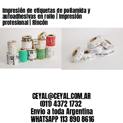 Impresión de etiquetas de poliamida y autoadhesivas en rollo | Impresión profesional | Rincón