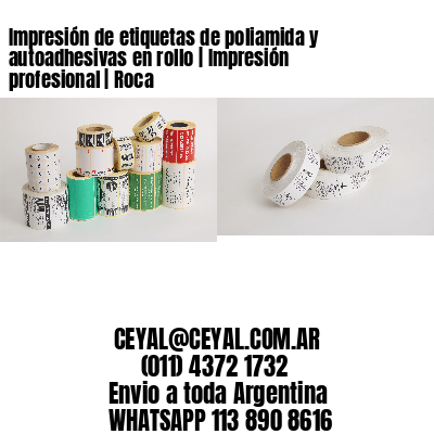 Impresión de etiquetas de poliamida y autoadhesivas en rollo | Impresión profesional | Roca