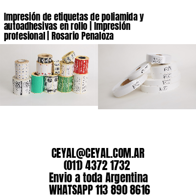 Impresión de etiquetas de poliamida y autoadhesivas en rollo | Impresión profesional | Rosario Penaloza