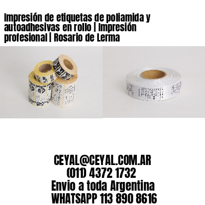 Impresión de etiquetas de poliamida y autoadhesivas en rollo | Impresión profesional | Rosario de Lerma