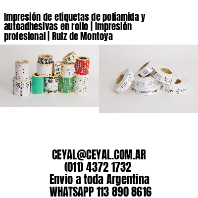 Impresión de etiquetas de poliamida y autoadhesivas en rollo | Impresión profesional | Ruiz de Montoya