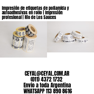 Impresión de etiquetas de poliamida y autoadhesivas en rollo | Impresión profesional | Río de Los Sauces