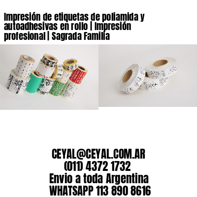 Impresión de etiquetas de poliamida y autoadhesivas en rollo | Impresión profesional | Sagrada Familia