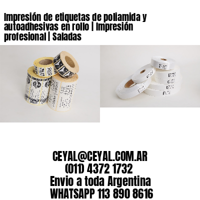 Impresión de etiquetas de poliamida y autoadhesivas en rollo | Impresión profesional | Saladas